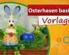 Basteln Für Ostern Vorlagen Luxus Osterhasen Basteln Vorlagen Min Video Trendmarkt24