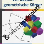 Geometrische Körper Basteln Vorlagen Bewundernswert Wir Basteln Geometrische Körper – Mathematik