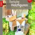 Kneten Mit Kindern Vorlagen Großartig Tierische Holzfiguren Schnitzen &amp; Laubsägen