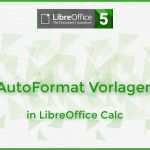 Libreoffice Calc Vorlagen Angenehm Autoformat Vorlagen In Libre Fice Calc Deutsch