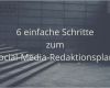 Redaktionsplan social Media Vorlage Beste 6 Einfache Schritte Zum social Media Redaktionsplan