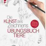 Tiere Kneten Vorlagen Gut Die Kunst Des Zeichnens Tiere Übungsbuch