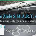 Ziele Setzen Vorlage Best Of Ziele Erreichen Mit Der Smart Methode Eine Anleitung