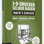 3d Drucker Vorlagen Selber Erstellen Genial 3d Drucker Selber Bauen Mach S Einfach Ein Franzis