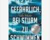 Abi Artikel Vorlage Fabelhaft Es ist Gefährlich Bei Sturm Zu Schwimmen Roman Ulla