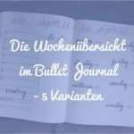 Bullet Journal Vorlagen Deutsch Wunderbar Die Wochenübersicht Im Bullet Journal 5 Varianten