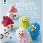 Pompon Tiere Basteln Vorlage Elegant Das Pompon Bastelbuch Basteln Kinderkreativ