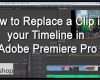 Premiere Pro Vorlagen Erstaunlich How to Replace A Clip In Your Timeline In Adobe Premiere